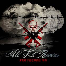 All That Remains : A War You Cannot Win